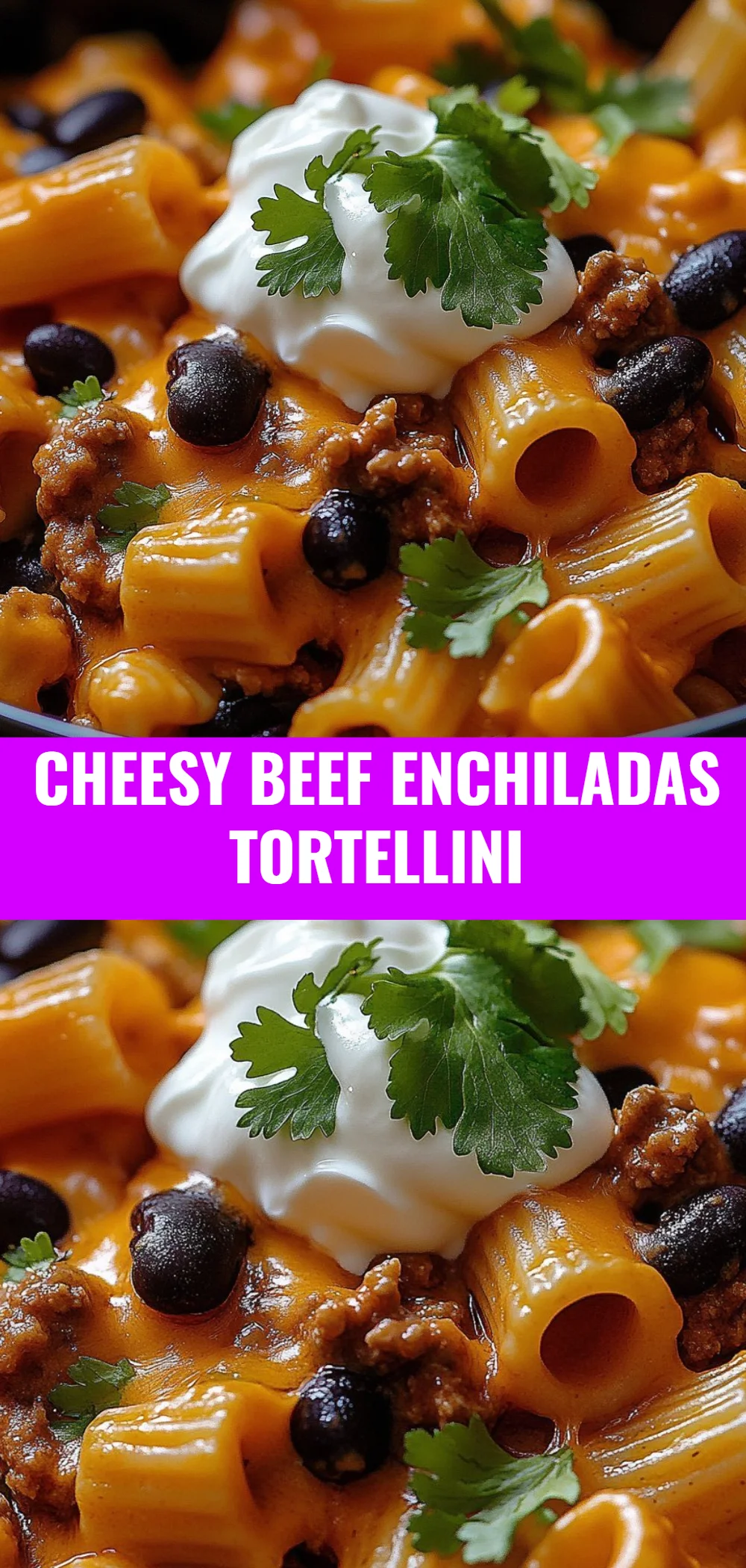 Cheesy Beef Enchiladas Tortellini