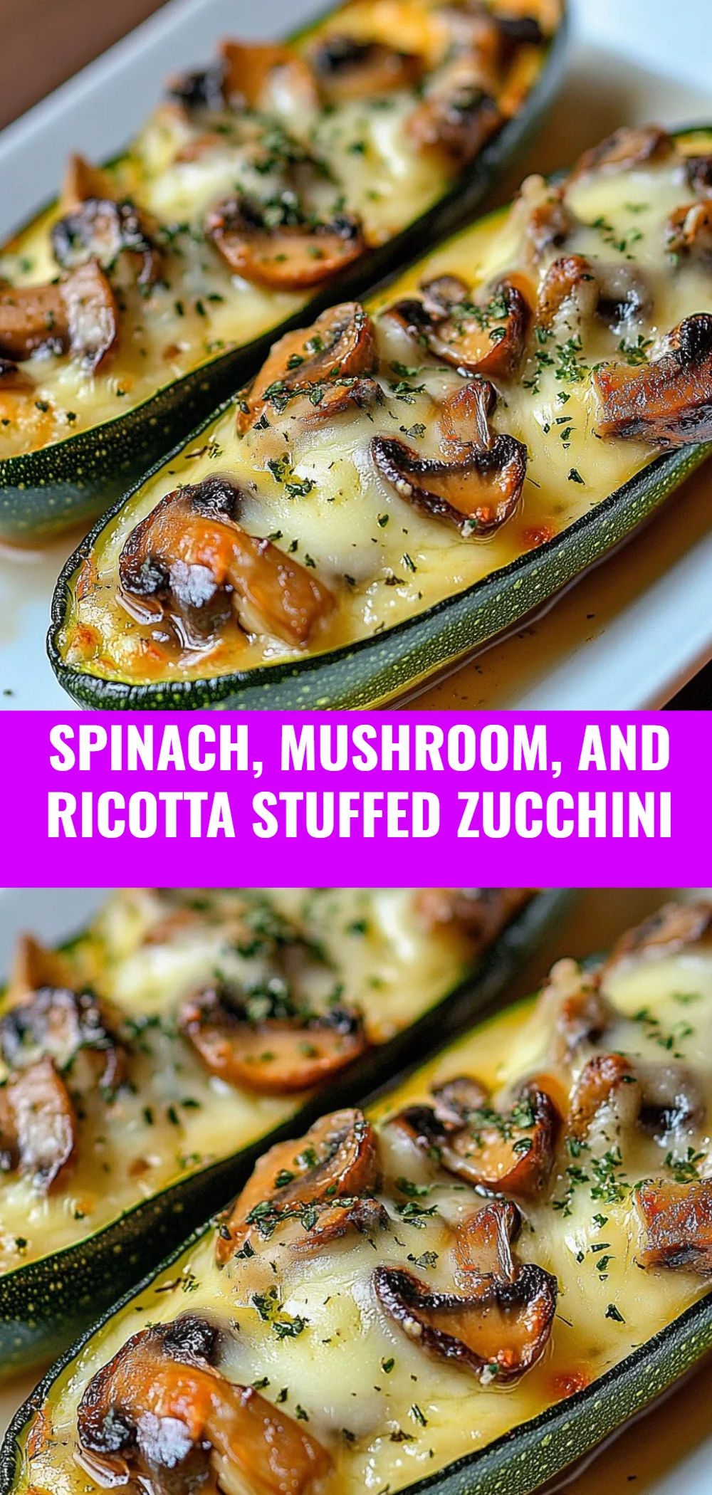 Spinach, Mushroom, and Ricotta Stuffed Zucchini